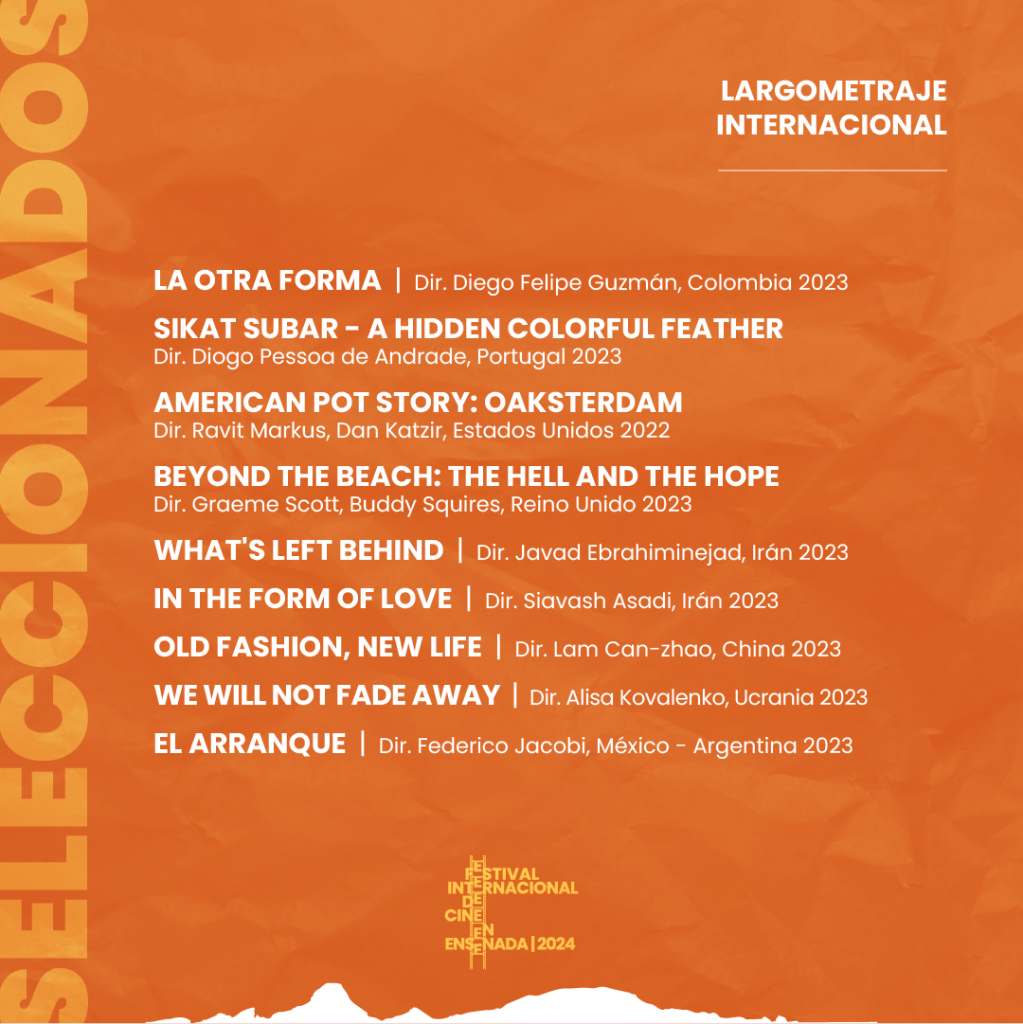 Selección Oficial del Festival Internacional de Cine en Ensenada en la categoría de Largometraje Internacional.